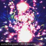 something xxiii - 2015 Minimix