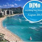 DJMo - Anything but Monday August 2013