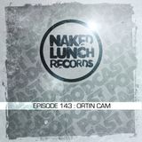Naked Lunch PODCAST #143 - ORTIN CAM
