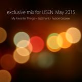 exclusive mix for USEN May 2015 / My Favorite Things ~ Jazz Funk - Fusion Groove ~
