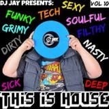 DJ JAY PRESENTS - THIS IS HOUSE (VOL 10) #NUDISCO