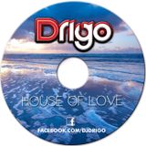 DRIGO - HOUSE OF LOVE