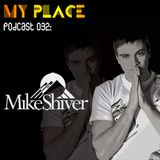 My Place Podcast 032: Mike Shiver