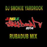Dj Smokie Yardrock Rubadub Mix #JUNGLESHAKEDOWN