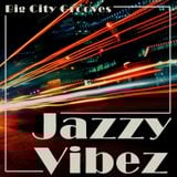 Jazzy Vibez - Big City Grooves - Episode #4