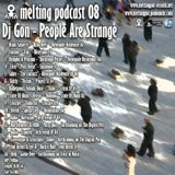 Melting Podcast 08 - Gon - People Are Strange