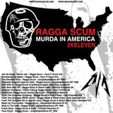 Ragga Scum - Murda in America 2Keleven