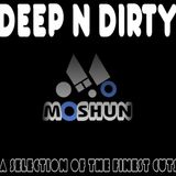 Moshun - Deep N Dirty - an hour of the finest underground cuts.
