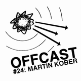 OFFCAST #24: Martin Kober