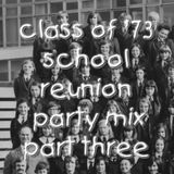 Class of '73 School Reunion Party Mix Part Three