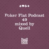 Poker Flat Podcast #49 - mixed by Quell