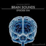 Brain Sounds - Episode 006