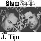 #SlamRadio - 106 - J. Tijn