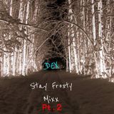 Dex - Stay Frosty Mixx Pt. 2