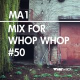 MA1 - Mix For Whopwhop #50