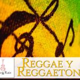 Canto y Raiz #13 - Reggae y Reggaeton