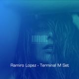 Ramiro Lopez - Terminal M Set