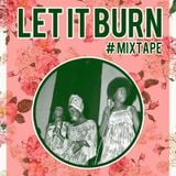 LET IT BURN! #Mixtape especial de fim de ano!