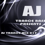 Trance Bass Presents Trance Mix 017 By AJ Chen