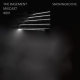 The Basement MIXCAST #001 - SMOKINGROOVE