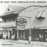 10 Lost New Orleans Soul Heroes