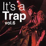It's a Trap Vol.6