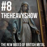 The Heavy Show Episode 8 - The New Breed Of British Metal