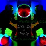 Podcast 005 Life is a party (mixed By Bob VanDer)