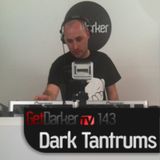 Dark Tantrums - GetDarkerTV Live 143 - 15/05/12
