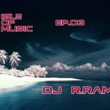 DJ R.Ramos- Isle Of Music Ep.03