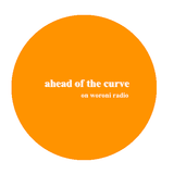 Ahead Of The Curve: Best New Music on Woroni Radio 27/4
