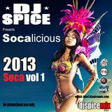 DJ Spice presents Socalicious Vol #1 2013 Soca Mix