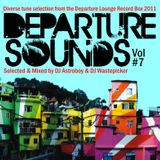 Departure Sounds Vol. 7: Mixed By Astroboy & Wastepicker