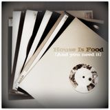 House Is Food (And you need it)