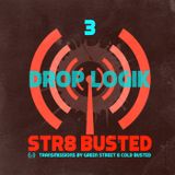 Str8 Busted Podcast #3: Green Street with - Drop Logik - 2012.11.02