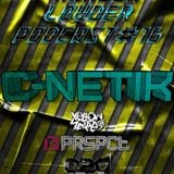 C-Netik - HARDER & LOUDER PODCAST #16
