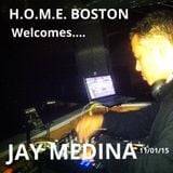 H.O.M.E. BOSTON welcomes JAY MEDINA (DEEPSQ/LNA) 11/01/15