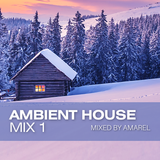 Ambient House Mix 1 by Amarel