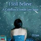I Still Believe - A Collection of Female Love Songs