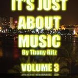 It's Just About Music By Thony Ritz (Volume 3)