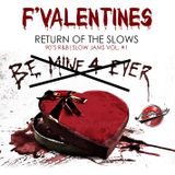 F VALENTINES, RETURN of the SLOWS 90's Slow Jamz Mix