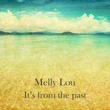 Melly Lou - It's from the past