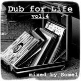 Some1 - Dub for Life vol.4 (june 2012)