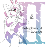 Metaphysical Lounge vol.02