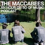 THE MACCABEES AN HOUR OR SO OF MUSIC PODCAST - EPISODE 1.