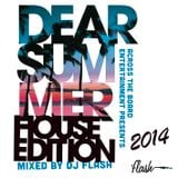 DJ Flash-Dear Summer 2014 (DL Link In Descrpition)