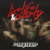 DJ Livitup Presents Live Life & Party Vol 2.
