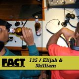 FACT Mix 135: Elijah & Skilliam