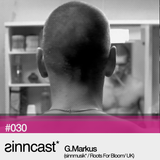 sinncast* #030 - G.Markus (sinnmusik* / Roots For Bloom / UK)