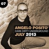 ANGELO POSITO - Dark Dirty Underground (JULY 2013)